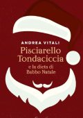 Andrea Vitali  - Pisciarello Tondaciccia e la dieta di Babbo Natale (2022)