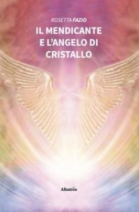 Rosetta Fazio – Il mendicante e l’angelo di cristallo (2022)
