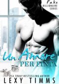 Lexy Timms - Fake Billionaire Vol. 1. Un amore per finta (2018)