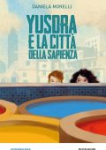 Daniela Morelli - Yusdra e la Città della Sapienza (2013)