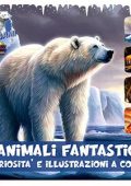 Cristian Bambino, Rosa Italiano - Animali fantastici: Curiosità e illustrazioni a colori (2022)