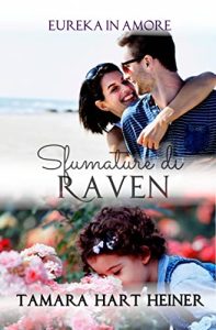 Tamara Hart Heiner – Eureka in Amore Vol. 05. Sfumature di Raven (2022)