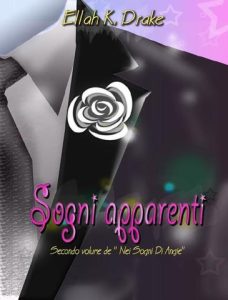 Ellah K.Drake – Trilogia Nei sogni di Angie Vol. 2. Sogni Apparenti (2014)