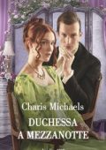 Charis Michaels - Fiabe per gentildonne Vol. 3. Duchessa a mezzanotte (2022)