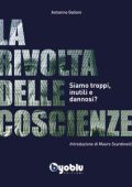 Antonino Galloni - La rivolta delle coscienze. Siamo troppi, inutili e dannosi? (2022)