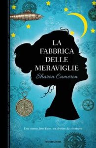 Sharon Cameron – La fabbrica delle meraviglie (2015)