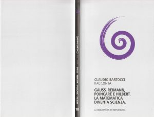 Claudio Bartocci – Gauss, Riemann, Poincaré e Hilber: La Matematica Diventa Scienza (2012)