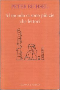 Peter Bichsel – Al Mondo Ci Sono Più Zie Che Lettori (1992)