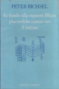 Peter Bichsel – In Fondo alla Signora Blum Piacerebbe Conoscere il Lattaio (1994)