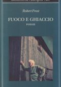 Robert Frost - Fuoco e Ghiaccio. Poesie (2022) Testo Inglese a Fronte