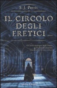 S. J. Parris – Il Circolo degli Eretici (2010)