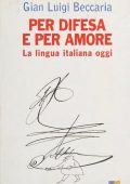 Gian Luigi Beccaria - Per Difesa e per Amore. La Lingua Italiana Oggi (2006)