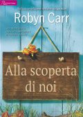 Robyn Carr - Sullivan's Crossing Vol. 1. Alla scoperta di noi (2018)