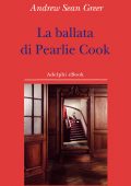 Andrew Sean Greer - La ballata di Pearlie Cook (2022)
