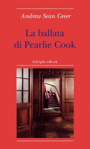 Andrew Sean Greer – La ballata di Pearlie Cook (2022)