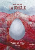 Maria Gaia Belli - La dorsale. Libro primo: L'anno del ferro (2022)