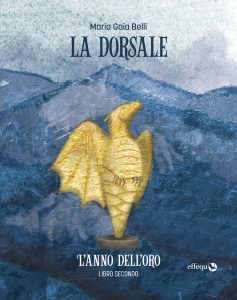 Maria Gaia Belli – La dorsale. Libro secondo: L’anno dell’oro (2022)