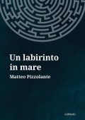 img Matteo Pizzolante - Un labirinto in mare (2020)