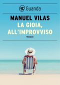 Manuel Vilas - La gioia, all'improvviso (2020)
