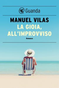 Manuel Vilas – La gioia, all’improvviso (2020)