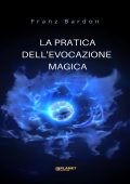 Franz Bardon - La pratica dell'evocazione magica (2022)