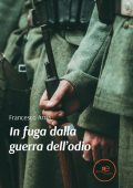 Francesco Arria - In fuga dalla guerra dell'odio (2022)
