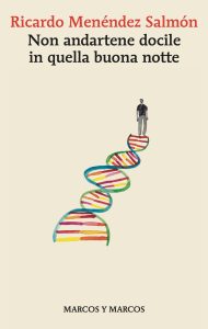 Ricardo Menéndez Salmón – Non andartene docile in quella buona notte (2022)