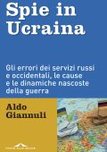 Aldo Giannuli - Spie in Ucraina (2022)