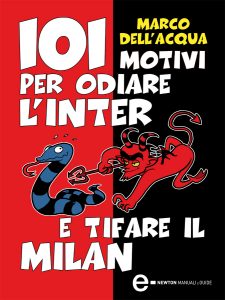 Marco Dell’Acqua – 101 motivi per odiare l’Inter e tifare il Milan (2011)
