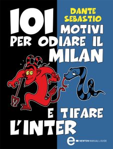 Dante Sebastio – 101 motivi per odiare il Milan e tifare l’Inter (2011)