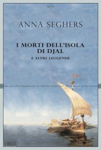 Anna Seghers – I morti dell’isola di Djal e altre leggende (2022)