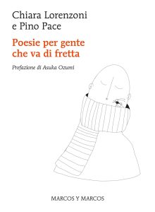Chiara Lorenzoni, Pino Pace – Poesie per gente che va di fretta (2022)