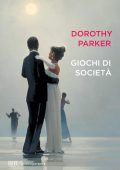 Dorothy Parker - Giochi di società (2013)