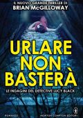 Brian McGilloway - Urlare non basterà (2015)