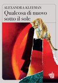 Alexandra Kleeman - Qualcosa di nuovo sotto il sole (2022)