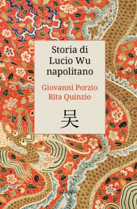 Giovanni Porzio, Rita Quinzio – Storia di Lucio Wu napolitano (2022)