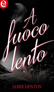 Jamie Denton – A qualcuno piace caldo Vol. 1. A fuoco lento (2016)