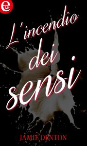 Jamie Denton – A qualcuno piace caldo Vol. 2. L’incendio dei sensi (2016)