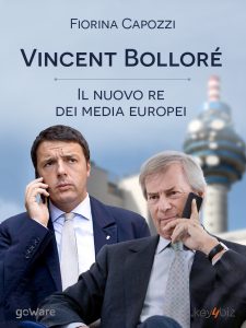 Fiorina Capozzi – Vincent Bolloré, il nuovo re dei media europei (2015)