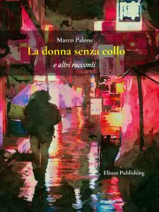 Marco Palone – La donna senza collo e altri racconti (2022)