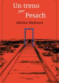 Adriano Madonna - Un treno per Pesach (2022)
