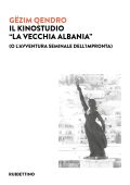 Gëzim Qendro - Il Kinostudio “La vecchia Albania” (2022)