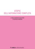 Maurizio Balistreri, Pierpaolo Marrone (a cura di) - Utopie dell’automazione completa (2022)