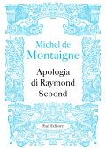 Michel de Montaigne - Apologia di Raymond Sebond (2022)