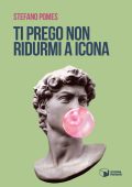 Stefano Pomes - Ti prego non ridurmi a icona (2022)