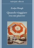 Evelyn Waugh - Quando viaggiare era un piacere (2022)