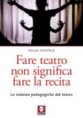 Helga Dentale - Fare teatro non significa fare la recita (2022)