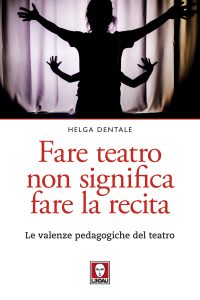 Helga Dentale – Fare teatro non significa fare la recita (2022)