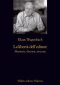 Klaus Wagenbach - La libertà dell'editore (2013)