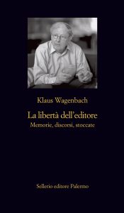 Klaus Wagenbach – La libertà dell’editore (2013)